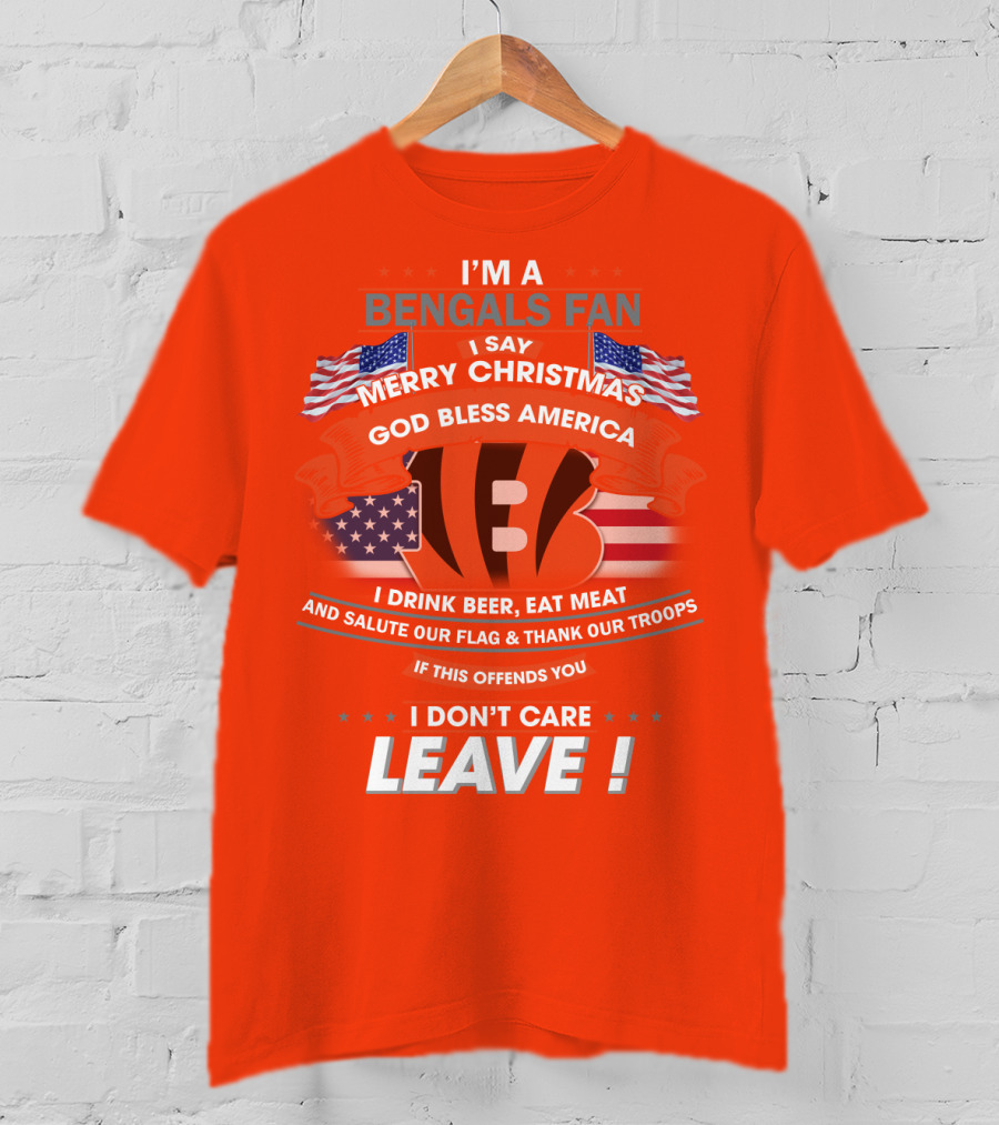 I'm A Bengals Fan God Bless America I Don't Care Leave T-Shirt