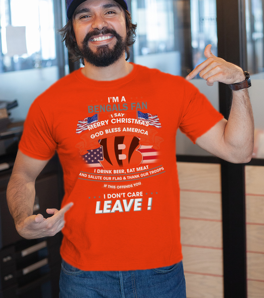 I'm A Bengals Fan God Bless America I Don't Care Leave T-Shirt