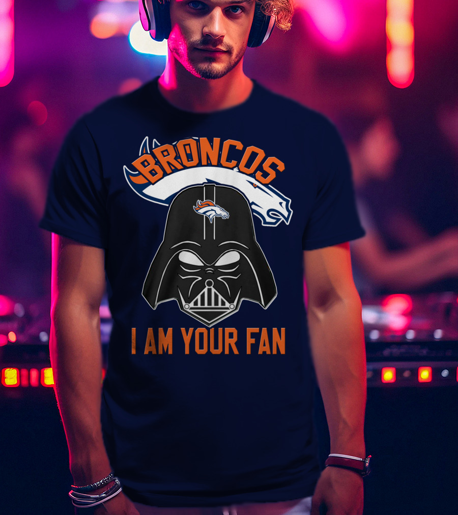 Broncos I Am Your Fan Denver Broncos Darth Vader T-Shirt