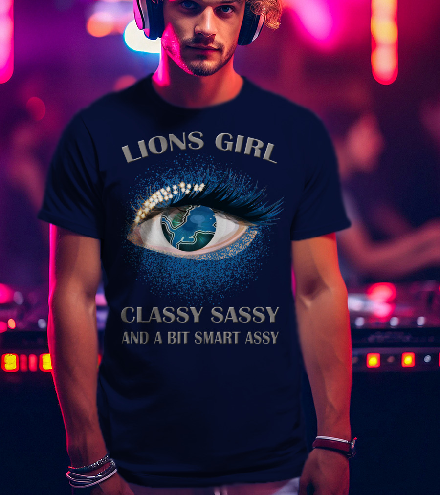 Lions Girl Classy Sassy And A Bit Smart Assy T-Shirt