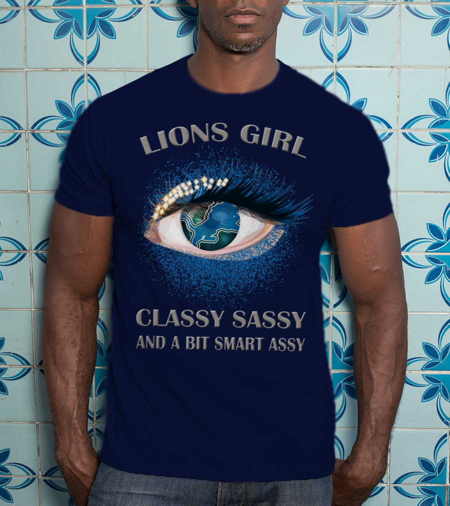 Lions Girl Classy Sassy And A Bit Smart Assy T-Shirt