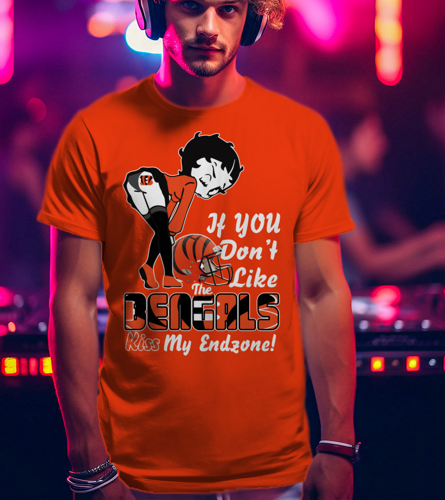 If You Don't Like The Cincinnati Bengals Kiss My Endzone T-Shirt