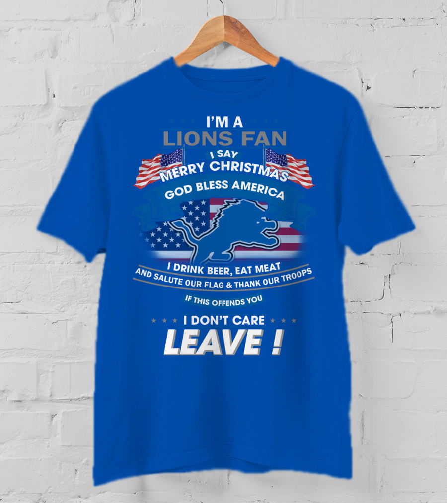 I'm A Lions Fan God Bless America Merry Christmas Leave T-Shirt