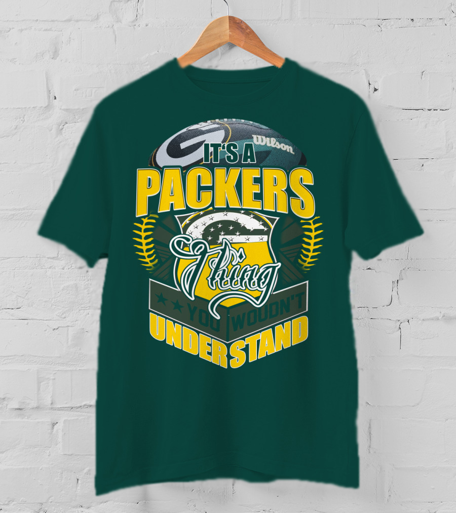 It's A Packers Thing You Wouldn't Understand T-Shirt