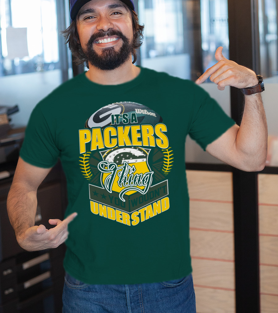 It's A Packers Thing You Wouldn't Understand T-Shirt