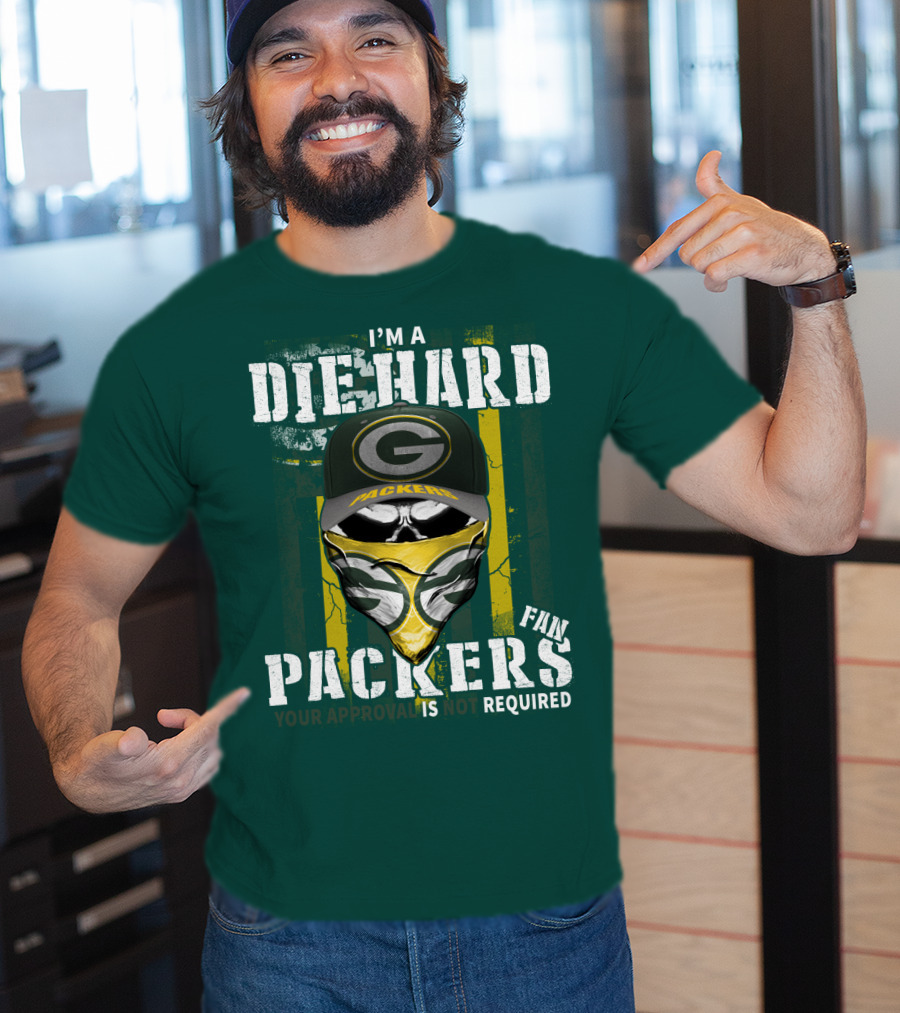 I'm A Diehard Packers Fan Your Approval Is Not Required T-Shirt