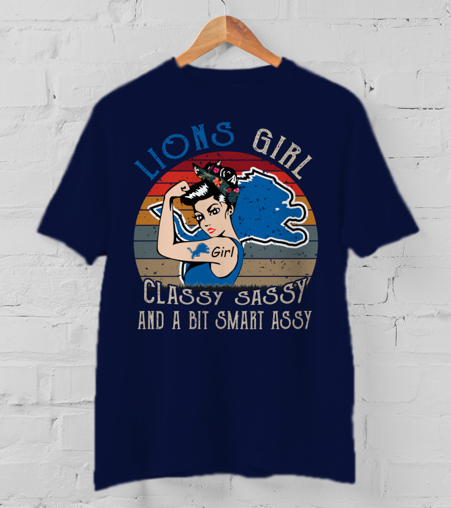 Lions Girl Classy Sassy And A Bit Smart Assy Detroit Lions T-Shirt