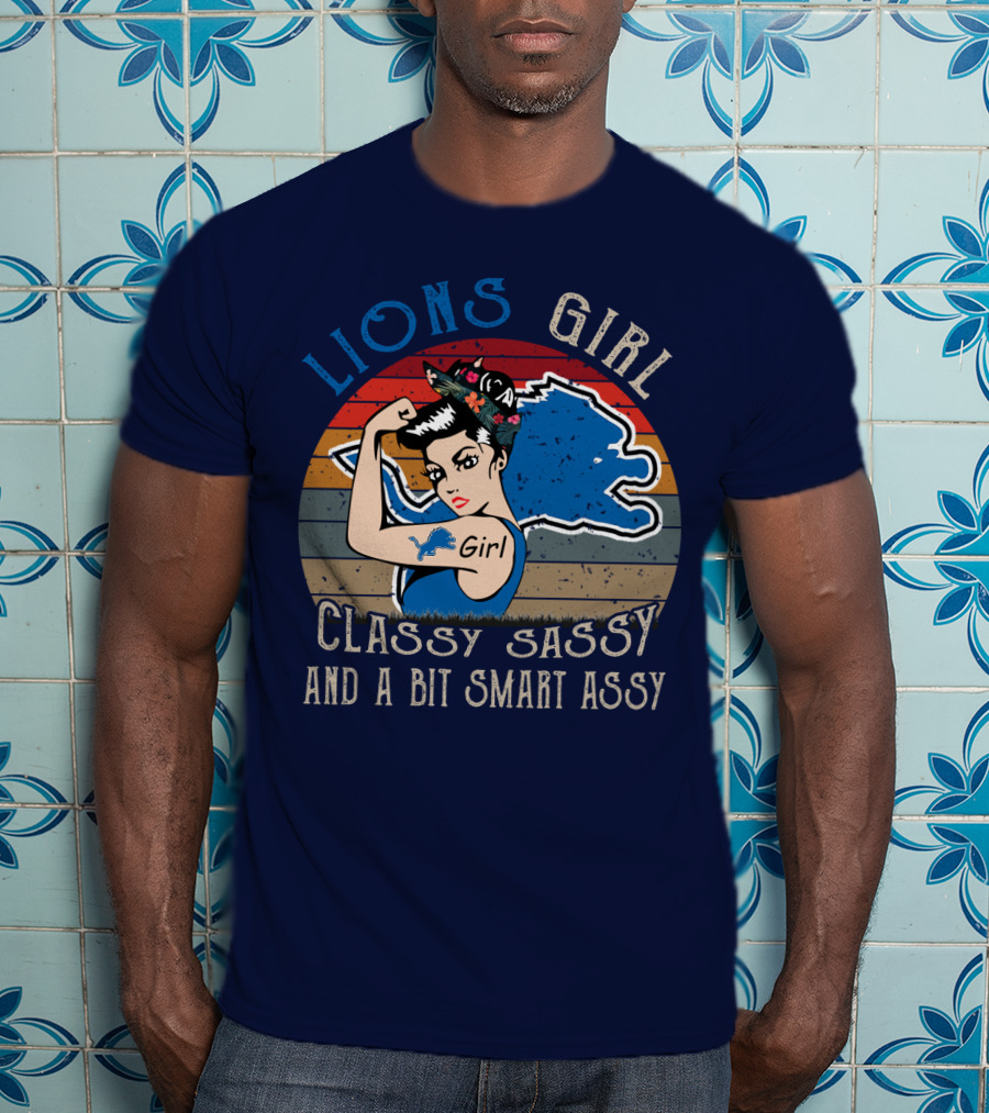Lions Girl Classy Sassy And A Bit Smart Assy Detroit Lions T-Shirt