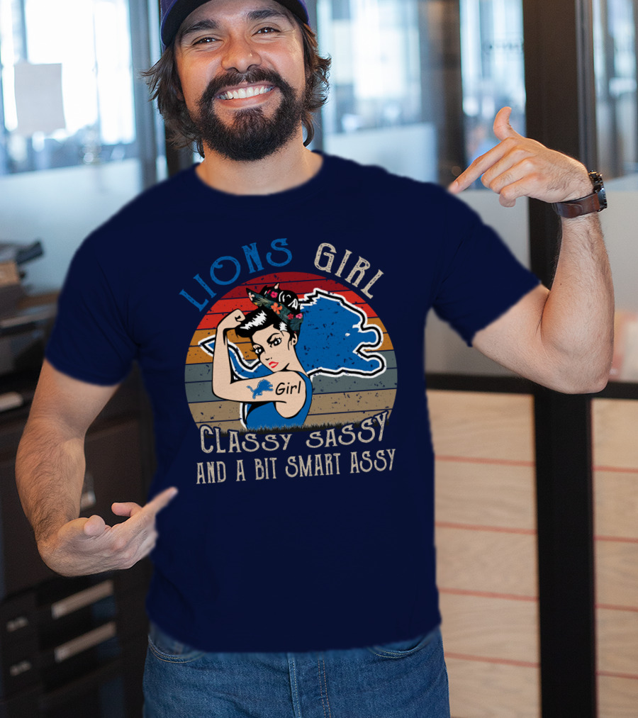 Lions Girl Classy Sassy And A Bit Smart Assy Detroit Lions T-Shirt