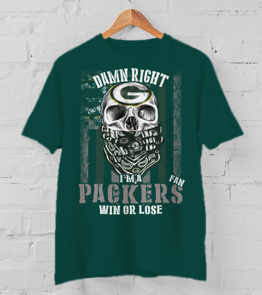 Damn Right I'm A Packers Fan Win Or Lose T-Shirt