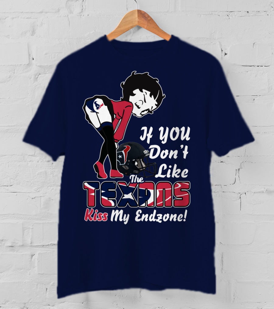 If You Don't Like The Texans Kiss My Endzone T-Shirt