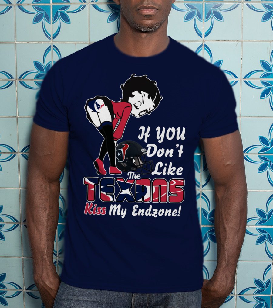 If You Don't Like The Texans Kiss My Endzone T-Shirt