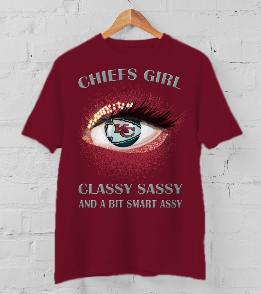 Chiefs Girl Classy Sassy And A Bit Smart Assy Kansas City Chiefs T-Shirt