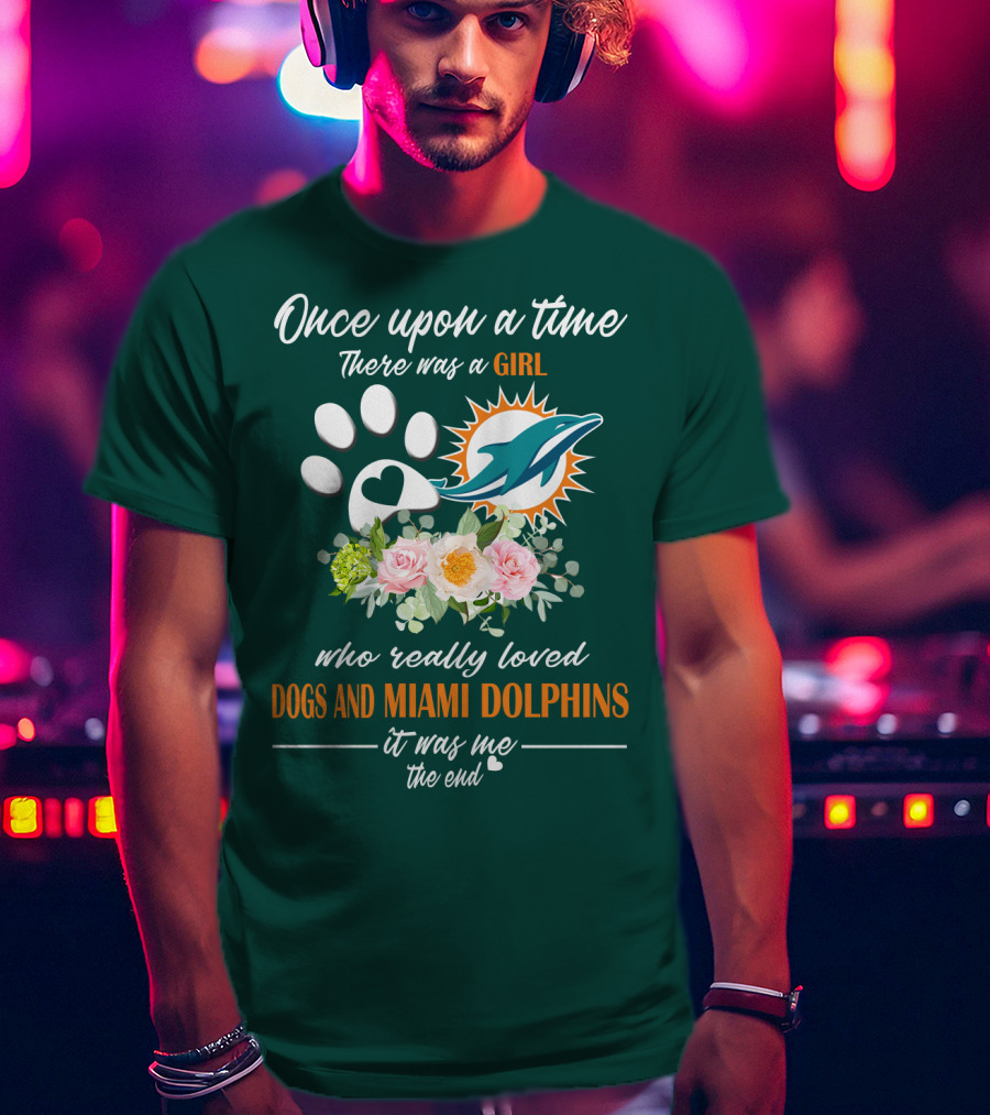 Once Upon A Time There Was A Girl Who Really Loved Dogs And Miami Dolphins It Was Me The End T-Shirt