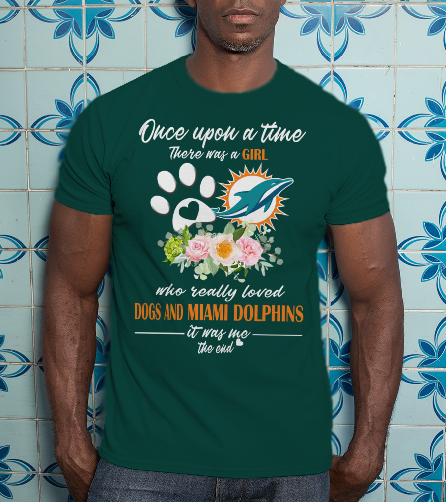 Once Upon A Time There Was A Girl Who Really Loved Dogs And Miami Dolphins It Was Me The End T-Shirt