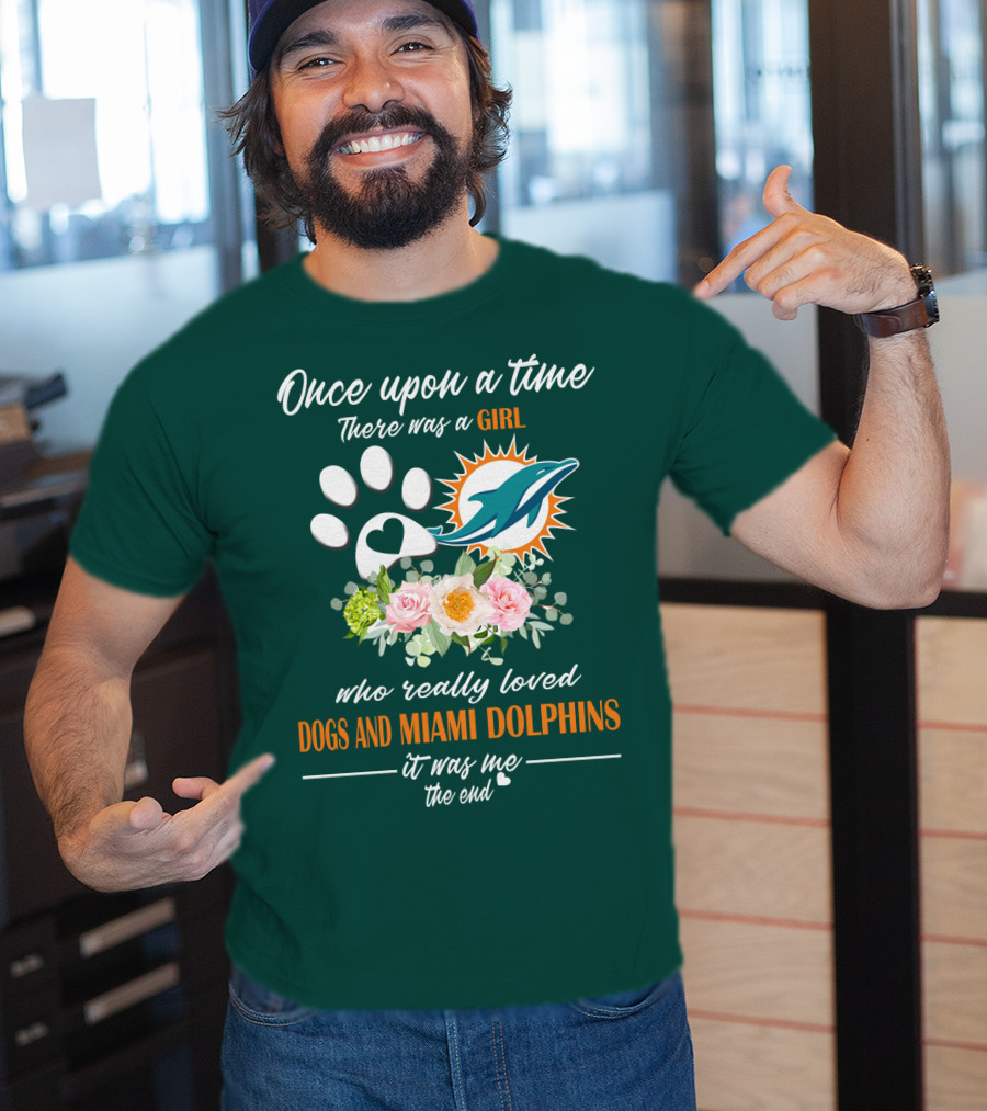 Once Upon A Time There Was A Girl Who Really Loved Dogs And Miami Dolphins It Was Me The End T-Shirt