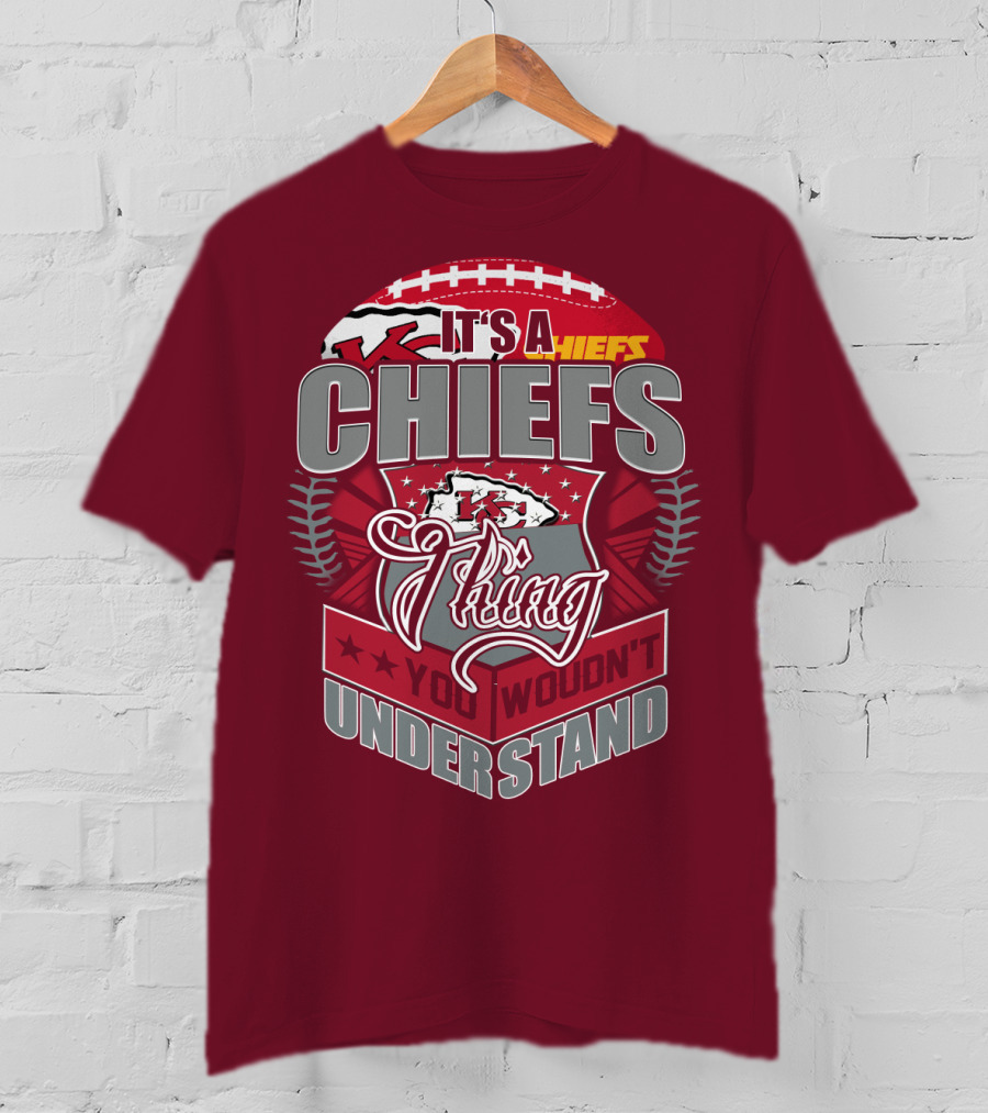 Kansas City Chiefs It's A Chiefs Thing You Wouldn't Understand T-Shirt