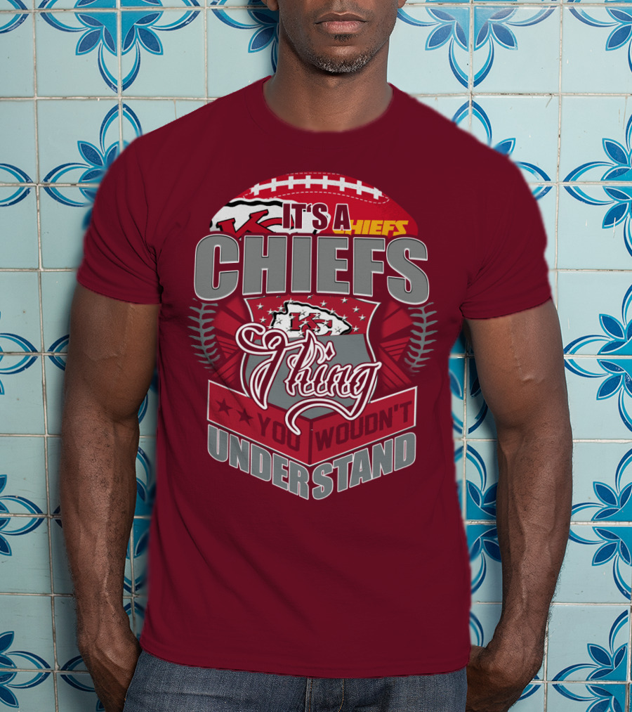 Kansas City Chiefs It's A Chiefs Thing You Wouldn't Understand T-Shirt