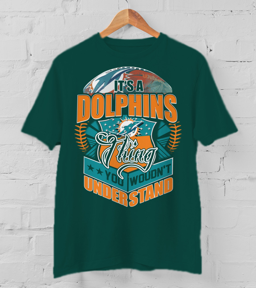 It's A Miami Dolphins Thing You Wouldn't Understand T-Shirt