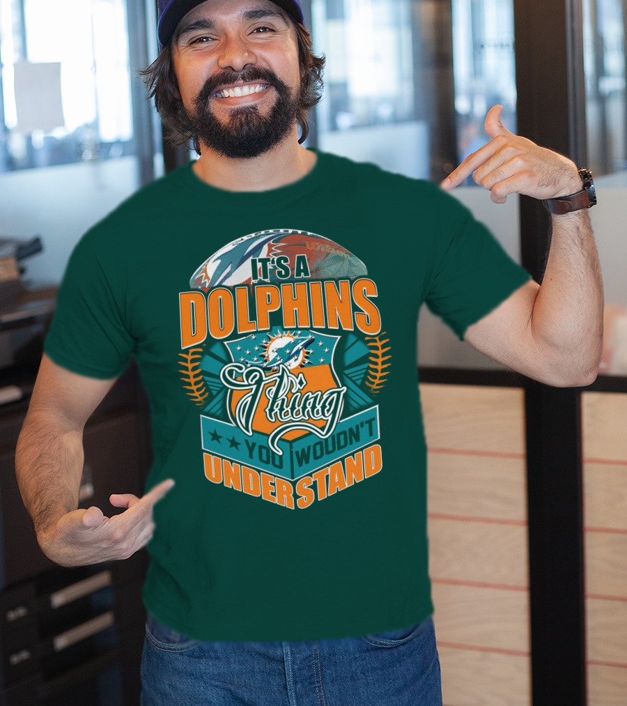It's A Miami Dolphins Thing You Wouldn't Understand T-Shirt