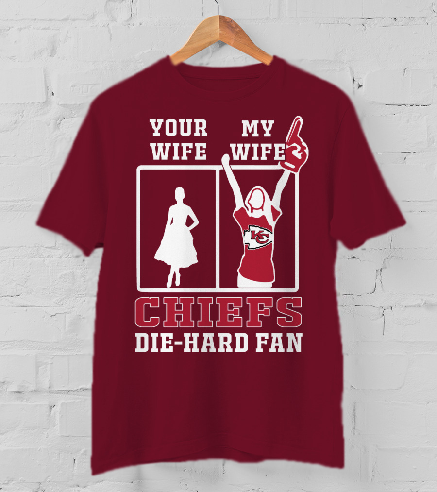 Your Wife My Wife Chiefs Die-Hard Fan Kansas City Chiefs T-Shirt