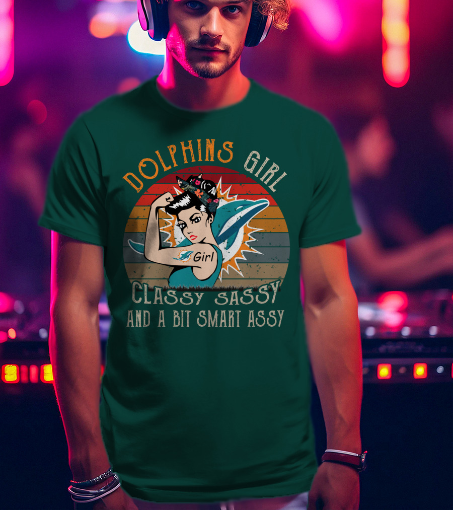 Dolphins Girl Classy Sassy And A Bit Smart Assy Miami Dolphins T-Shirt