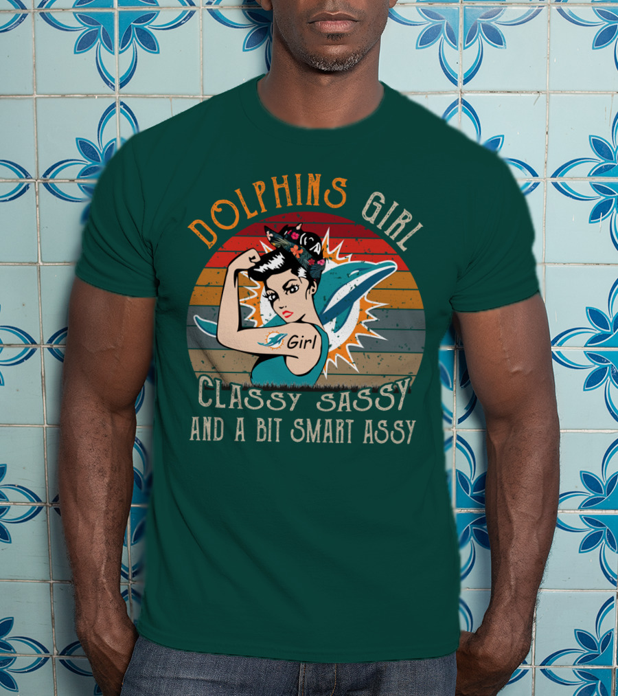 Dolphins Girl Classy Sassy And A Bit Smart Assy Miami Dolphins T-Shirt