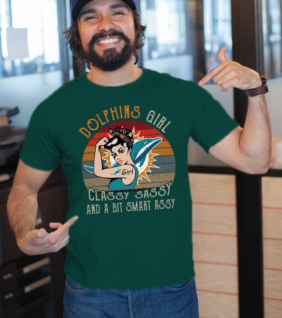 Dolphins Girl Classy Sassy And A Bit Smart Assy Miami Dolphins T-Shirt