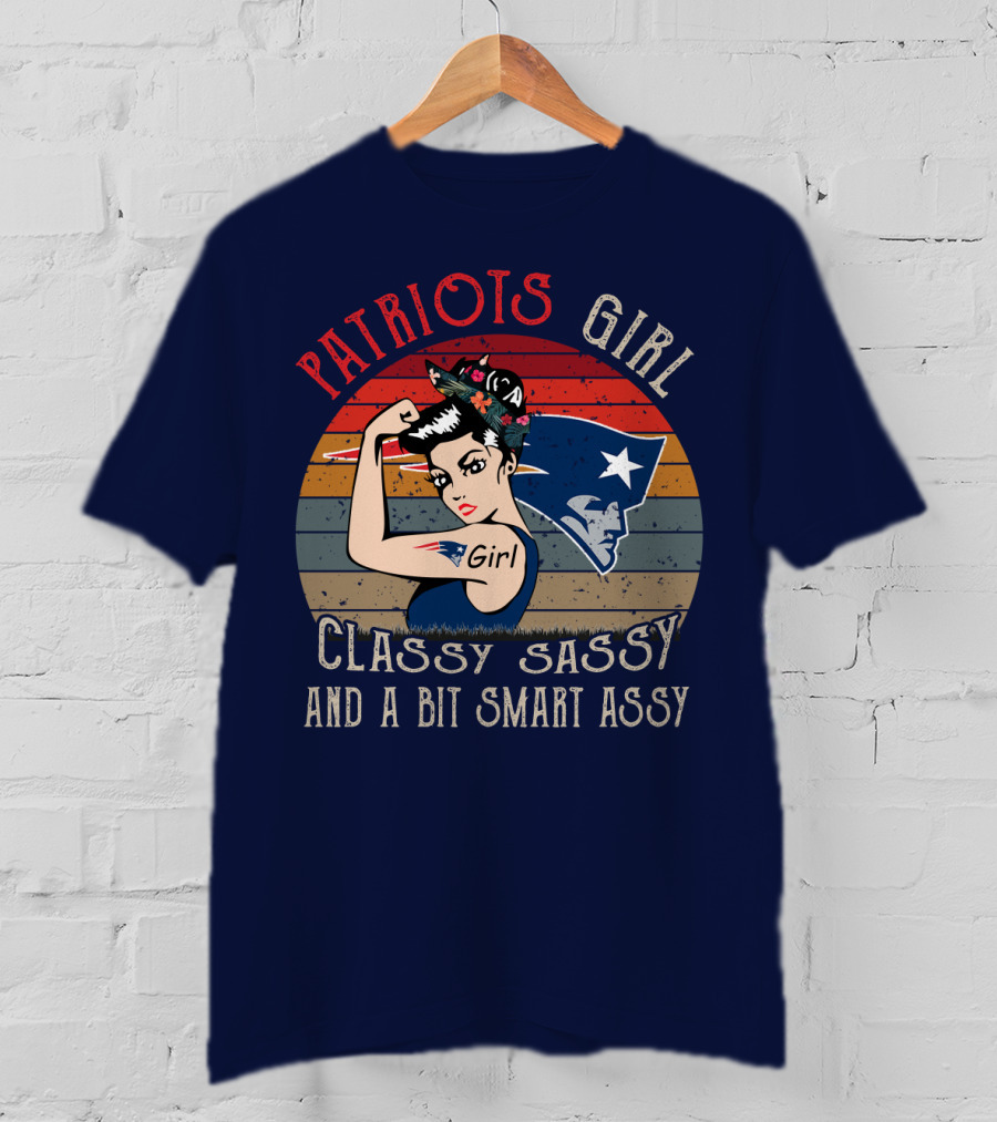 Patriots Girl Classy Sassy And A Bit Smart Assy New England Patriots T-Shirt