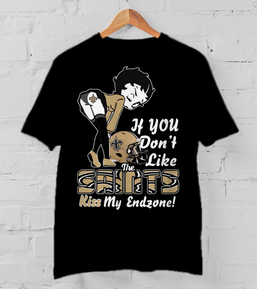 If You Don't Like The Saints Kiss My Endzone T-Shirt