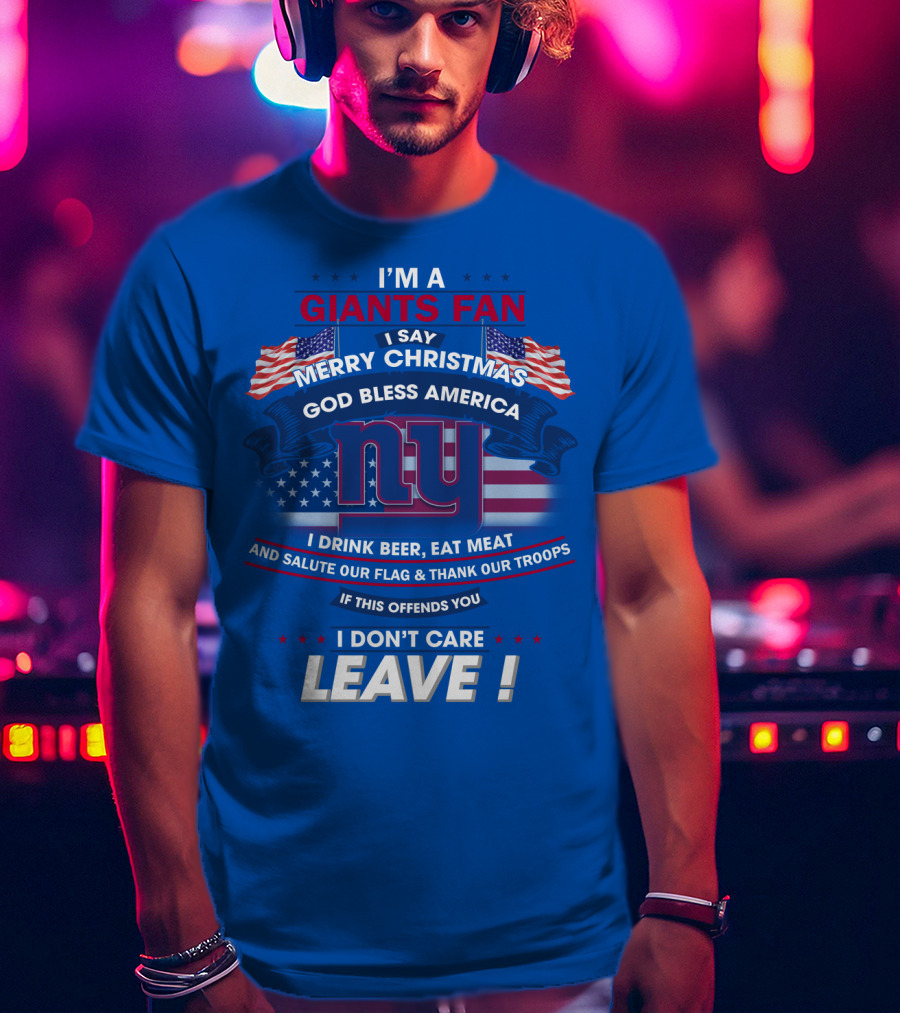 I'm A Giants Fan Merry Christmas God Bless America Leave T-Shirt