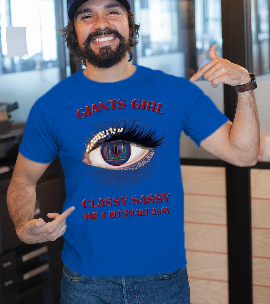 Giants Girl Classy Sassy And A Bit Smart Assy Ny Logo Eye T-Shirt