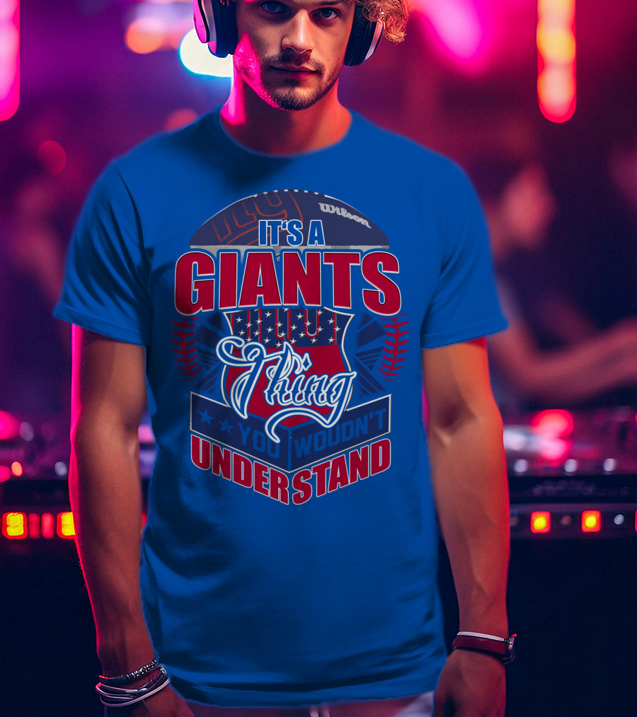 It's A New York Giants Thing You Wouldn't Understand T-Shirt