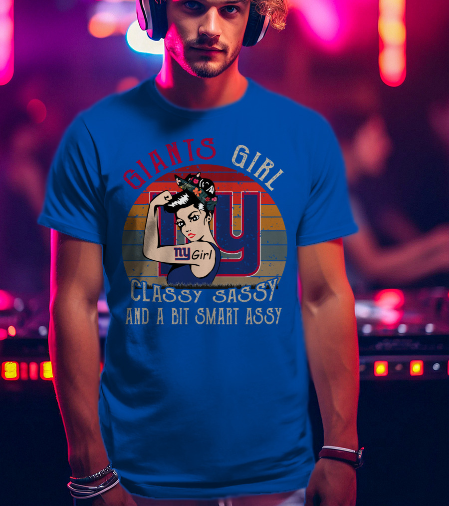 Giants Girl Ny Classy Sassy And A Bit Smart Assy T-Shirt