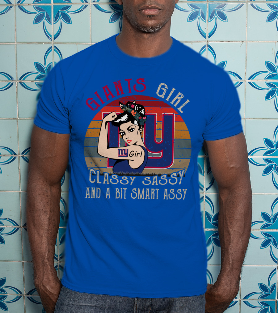 Giants Girl Ny Classy Sassy And A Bit Smart Assy T-Shirt