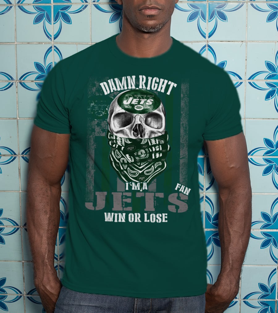 Damn Right Jets Fan Win Or Lose T-Shirt