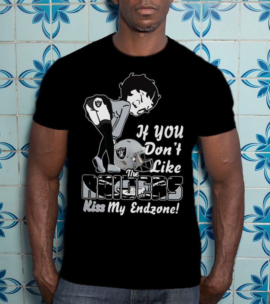 If You Don't Like The Raiders Kiss My Endzone T-Shirt