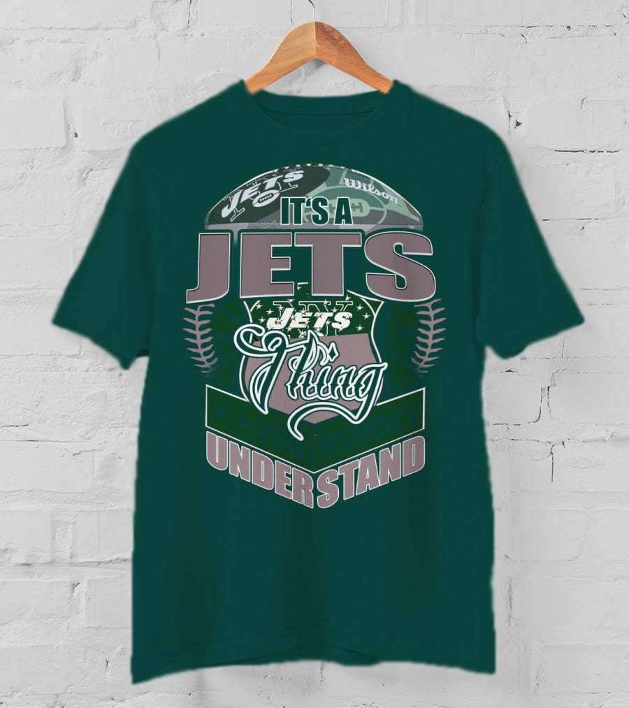 It's A Jets Thing You Wouldn't Understand T-Shirt