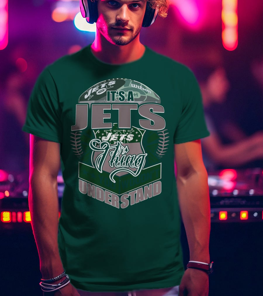 It's A Jets Thing You Wouldn't Understand T-Shirt