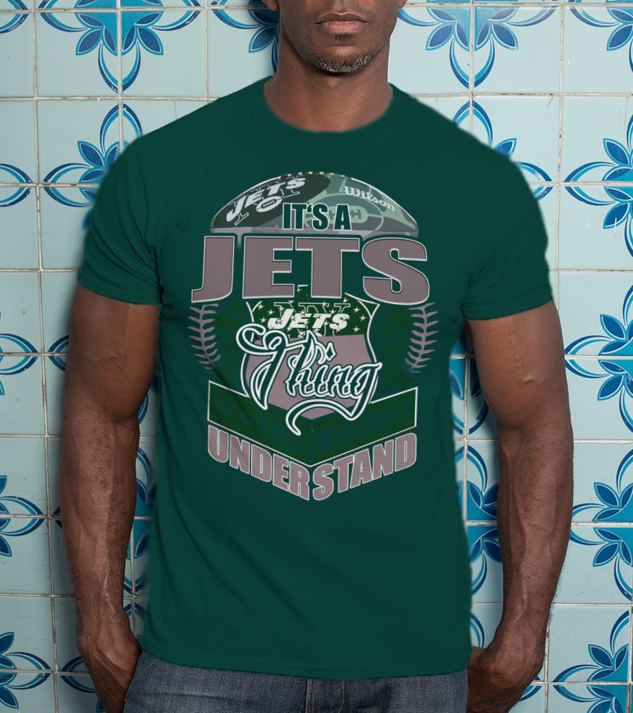 It's A Jets Thing You Wouldn't Understand T-Shirt