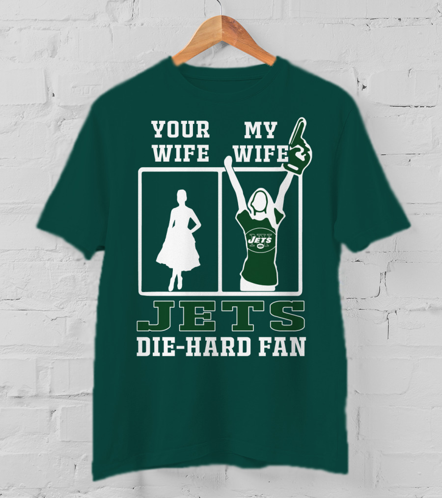 Your Wife My Wife Jets Die-Hard Fan T-Shirt