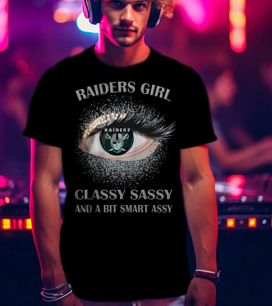 Raiders Girl Classy Sassy And A Bit Smart Assy Raiders T-Shirt