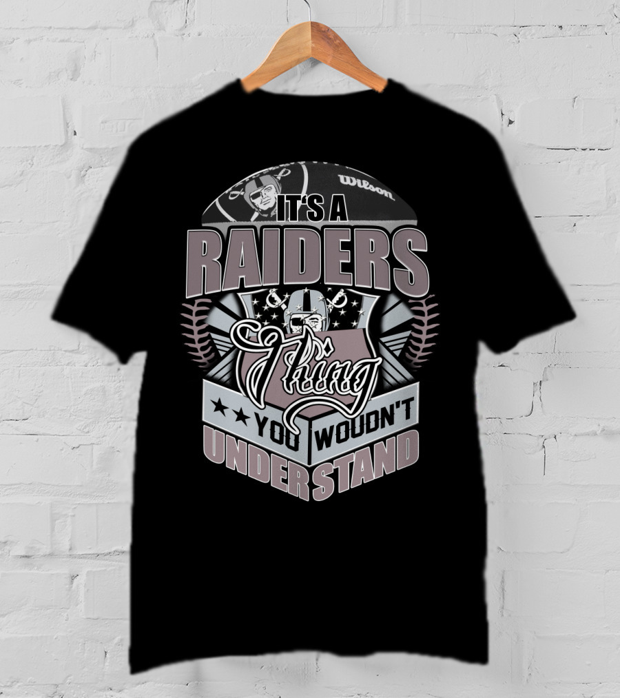 It's A Raiders Thing You Wouldn't Understand T-Shirt