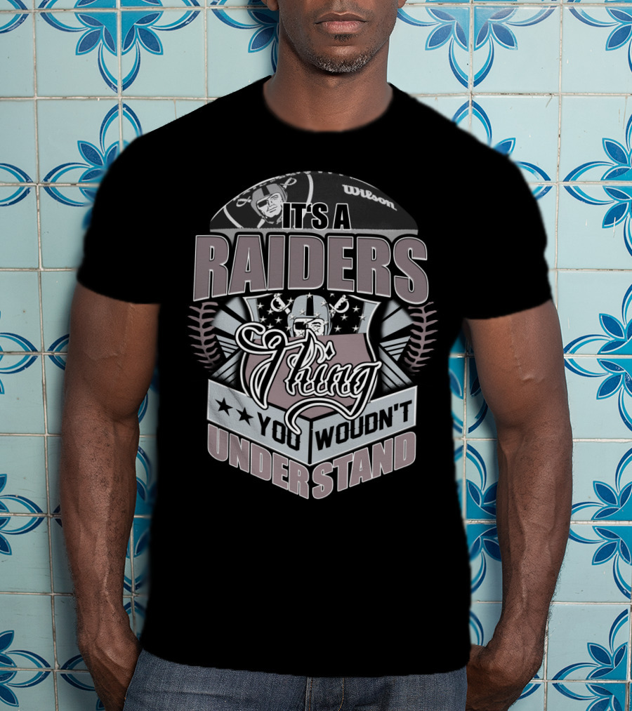 It's A Raiders Thing You Wouldn't Understand T-Shirt