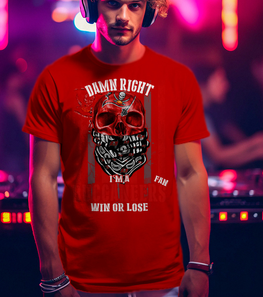 Damn Right I'm A Tampa Bay Buccaneers Fan Win Or Lose T-Shirt