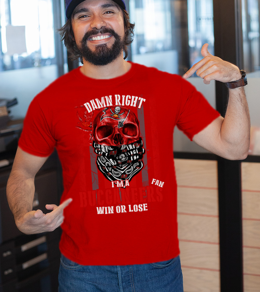 Damn Right I'm A Tampa Bay Buccaneers Fan Win Or Lose T-Shirt