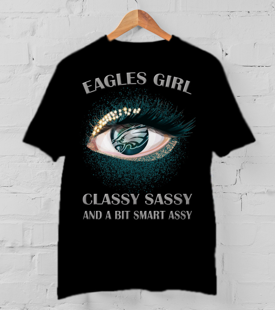 Eagles Girl Classy Sassy And A Bit Smart Assy T-Shirt