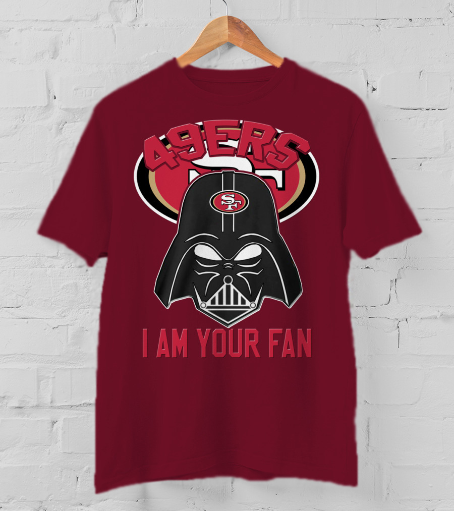 49ers I Am Your Fan T-Shirt