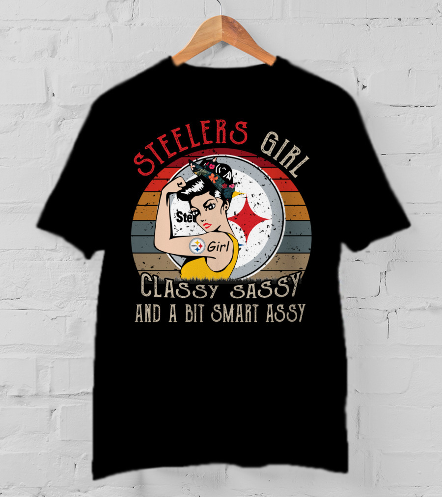 Steelers Girl Classy Sassy And A Bit Smart Assy T-Shirt
