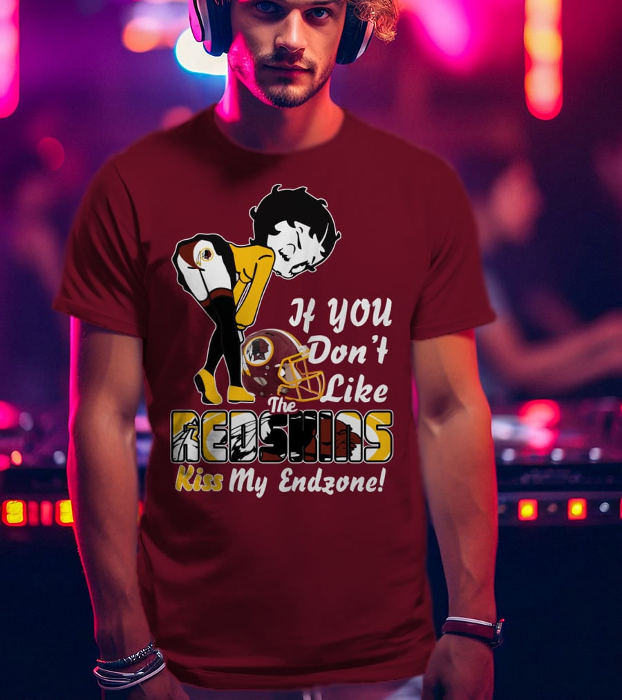 If You Don't Like The Redskins Kiss My Endzone T-Shirt